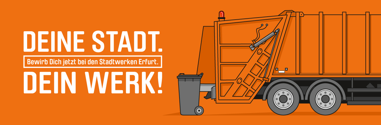 DEINE STADT. DEIN WERK! Bewirb Dich jetzt bei den Stadtwerken Erfurt. - Entsorgungsfahrzeug