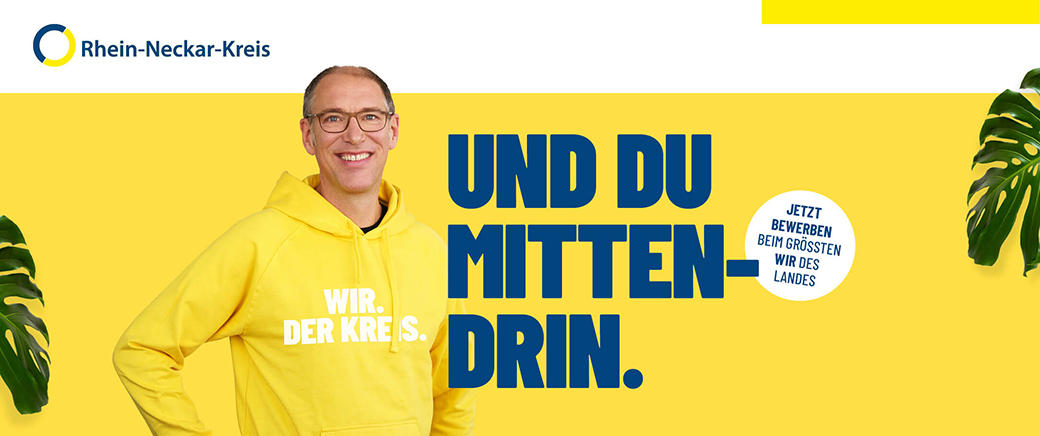 Rhein-Neckar-Kreis - Und du mittendrin.- Jetzt bewerben beim grössten wir des Landes.
