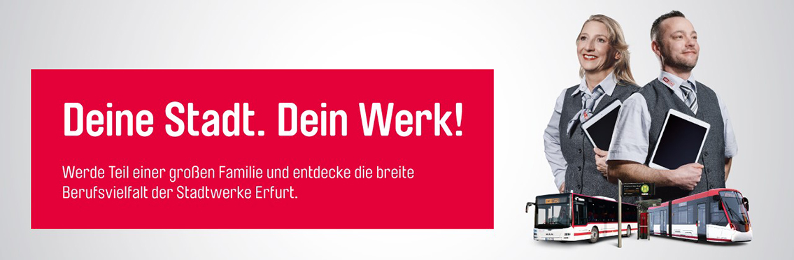 Deine Stadt. Dein Werk! Werde Teil einer großen Familie und entdecke die breite Berufsvielfalt der Stadtwerke Erfurt.