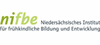 nifbe Niedersächsisches Institut für frühkindliche Bildung und Entwicklung nifbe Niedersächsisches Institut für frühkindliche Bildung und Entwicklung